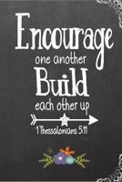 Encourage One Another Build Each Other Up 1thessalonians 5: 11: Blank Lined Journal for Girls, Prayer Journal for Women 1722838337 Book Cover