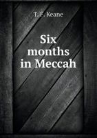 Six Months in Meccah 5518668902 Book Cover