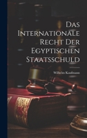 Das Internationale Recht der Egyptischen Staatsschuld 1022110306 Book Cover