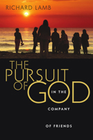 The Pursuit of God in the Company of Friends 0830832300 Book Cover