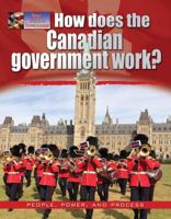 How Does the Canadian Government Work? 0778709086 Book Cover