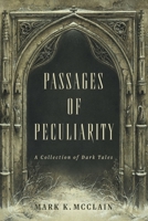 Passages of Peculiarity: A Collection of Dark Tales B0CL6V9F1N Book Cover