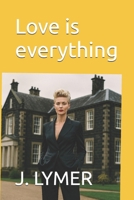 Love is everything B0GQ2Z2NSZ Book Cover