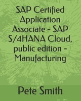 SAP Certified Application Associate - SAP S/4HANA Cloud, public edition - Manufacturing B0C2SMVQ98 Book Cover