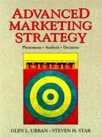 Advanced Marketing Strategy: Phenomena, Analysis, and Decisions 0138519404 Book Cover