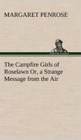 The Radio Girls of Roselawn; or, A Strange Message from the Air 1479415642 Book Cover