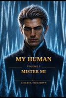 My Human: Volume 5: Mister Mi (My Human — Complete Volumes) B0H9V5XFKD Book Cover