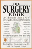 The Surgery Book: An Illustrated Guide to 73 of the Most Common Operations 0312152183 Book Cover