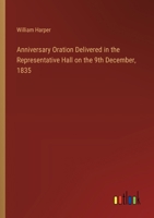 Anniversary Oration Delivered in the Representative Hall on the 9th December, 1835 3368773895 Book Cover