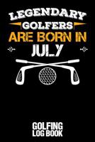 Legendary Golfers Are Born in July: Golfing Log Book - Black 109268560X Book Cover