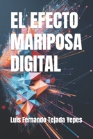 EL EFECTO MARIPOSA DIGITAL (Spanish Edition) B0CMLXNWCM Book Cover