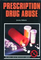 Prescription Drug Abuse (Drug Abuse Prevention Library) 0823931587 Book Cover