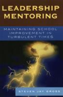 Leadership Mentoring: Maintaining School Improvement in Turbulent Times 157886433X Book Cover