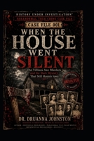 WHEN THE HOUSE WENT SILENT CASE FILE 001: The Villisca Axe Murders and the Dark Mystery That Still Haunts Iowa - A Paranormal True Crime Case (Paranormal Case File Series) B0HDN3NHNH Book Cover