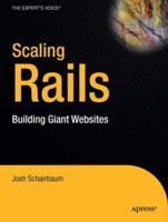 Scaling Rails: Building Giant Websites 1590599322 Book Cover