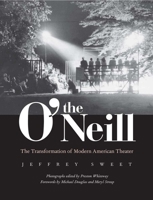 The O'Neill: The Transformation of Modern American Theater 0300195575 Book Cover