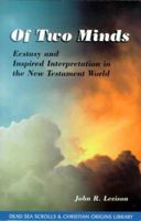 Of Two Minds: Ecstasy and Inspired Interpretation in the New Testament World (Dead Sea Scrolls & Christian Origins Library, Vol. 1) (Dead Sea Scrolls & Christian Origins Library , Vol 2) 0941037746 Book Cover