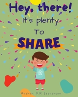 Hey There! It's Plenty To Share B0B3RVZZT8 Book Cover