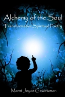 Alchemy of the Soul: Transformative Spiritual Poetry, Edition 0557160391 Book Cover