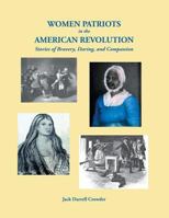 Women Patriots in the American Revolution: Stories of Bravery, Daring, and Compassion 0806358742 Book Cover