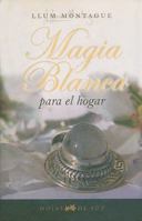 Magia Blanca Para el Hogar 8496595234 Book Cover