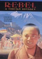 Rebel: A Tibetan Odyssey 0688167357 Book Cover