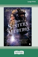 The Sisters Mederos: A Tale of Port Saint Frey [Large Print 16 Pt Edition] 1038764181 Book Cover