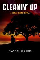 Cleanin' Up: A Texas Crime Novel B0GNS494JF Book Cover