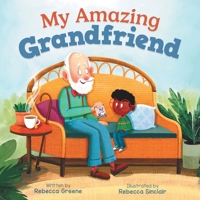 My Amazing Grandfriend: A Heartwarming Story Celebrating Intergenerational Friendships (Friendship Builders) B0DQYGBY2G Book Cover