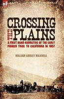 Crossing the Plains, Days of '57; a Narrative of Early Emigrant Travel to California by the Ox-team Method 1846776538 Book Cover