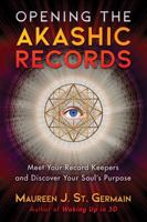 Opening the Akashic Records: Meet Your Record Keepers and Discover Your Soul’s Purpose 159143338X Book Cover