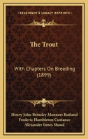 The Trout: With Chapters On Breeding 1104404559 Book Cover