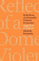 Reflections of a Domestic Violence Prosecutor: Suggestions for Reform 1480082570 Book Cover
