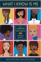 What I Know is Me: Black Girls Write About Their World 0767912144 Book Cover