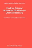 Electron, Spin and Momentum Densities and Chemical Reactivity (UNDERSTANDING CHEMICAL REACTIVITY Volume 21) 1402004133 Book Cover