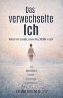 Das verwechselte Ich: Warum wir glauben, unsere Geschichte zu sein. 9945304240 Book Cover