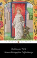 The Cistercian World: Monastic Writings of the Twelfth Century (Penguin Classics) 0140433562 Book Cover