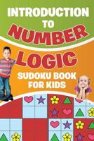 Introduction to Number Logic | Sudoku Book for Kids 1645215156 Book Cover