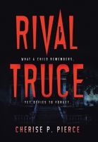 Rival Truce: What a Child Remembers, yet Defies to Forget 1664172696 Book Cover