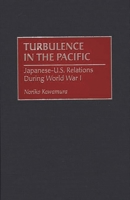 Turbulence in the Pacific: Japanese-U.S. Relations During World War I 0275968537 Book Cover