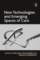 New Technologies And Emerging Spaces Of Care 0754678644 Book Cover