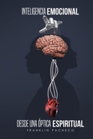 INTELIGENCIA EMOCIONAL DESDE UNA ÓPTICA ESPIRITUAL (Spanish Edition) 9945931873 Book Cover