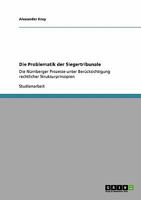 Die Problematik der Siegertribunale: Die Nürnberger Prozesse unter Berücksichtigung rechtlicher Strukturprinzipien 3640149750 Book Cover