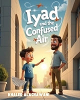 Iyad and the Confused Air! (The Curious Engineers) B0FCY66LBC Book Cover