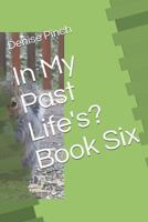 In My Past Life's: Book Six 1728806615 Book Cover