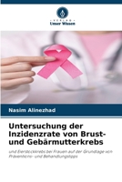 Untersuchung der Inzidenzrate von Brust- und Gebärmutterkrebs: und Eierstockkrebs bei Frauen auf der Grundlage von Präventions- und Behandlungstipps (German Edition) 6208669375 Book Cover