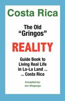 Costa Rica: The Old Gringos Reality Guide Book to Living in La-La Land...Costa Rica 0533165822 Book Cover