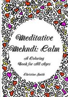 Meditative Mehndi: Calm 1365151743 Book Cover