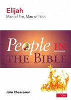 People in the Bible--Elijah: Man of Fire, Man of Faith 1846252709 Book Cover