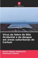 Vírus da febre do Nilo Ocidental e da dengue em áreas suburbanas de Cartum (Portuguese Edition) 6630173333 Book Cover